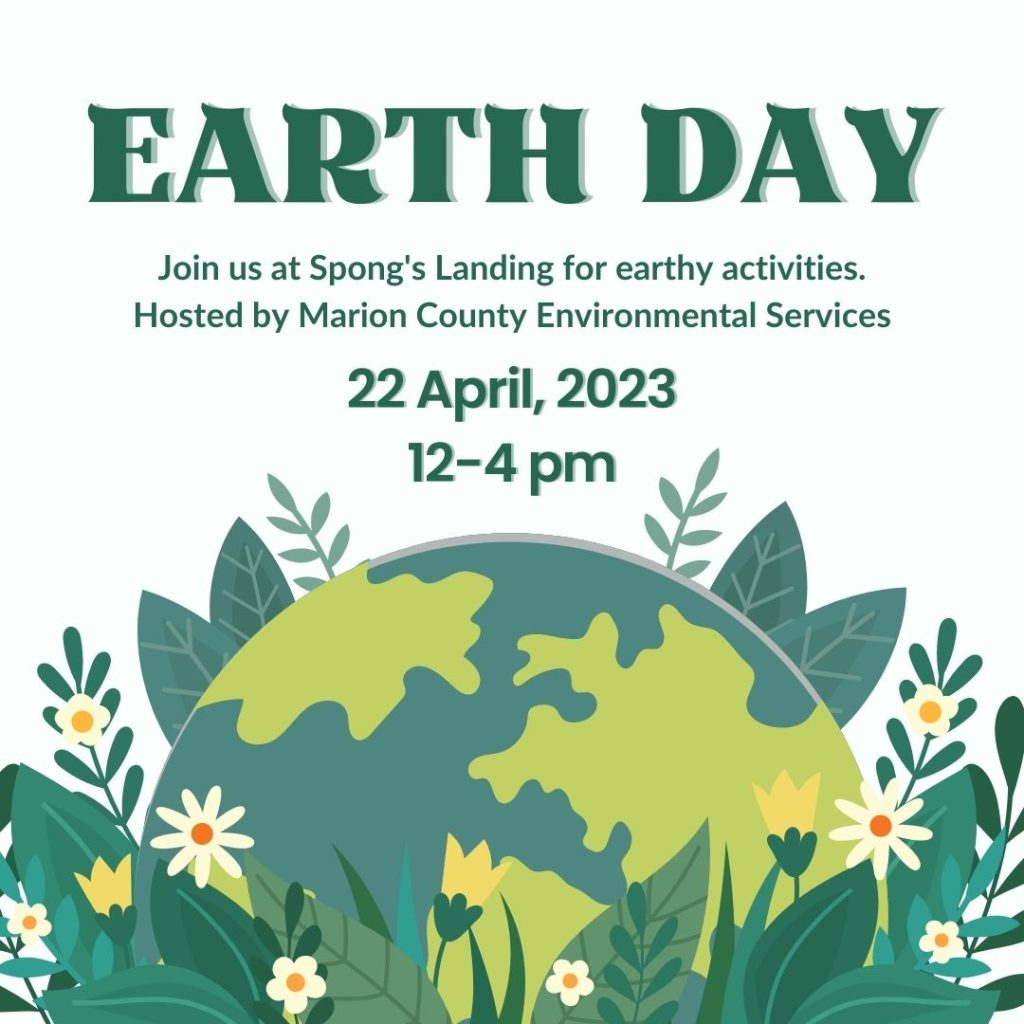 square graphic with white background and cartoony earth surrounded by leaves and flowers and the words Earth Day - Join us at Spong's Landing for earthy activities. Hosted by Marion County Environmental Services - 22 April, 2023 - 12-4pm