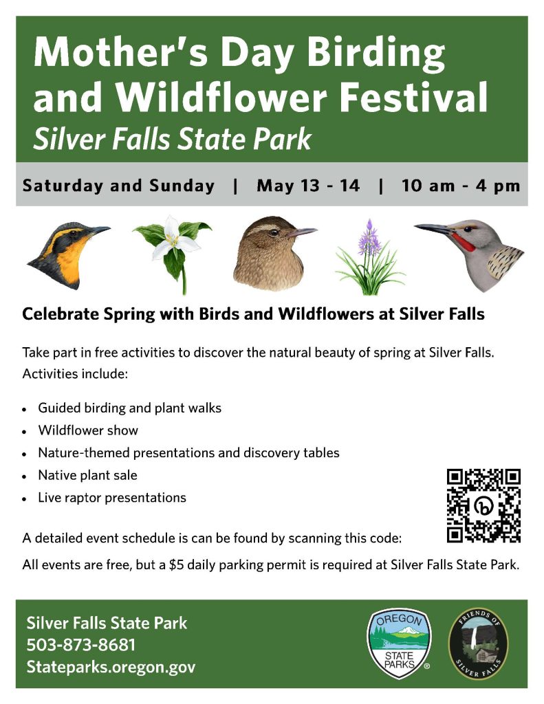 A flyer for the Birding and Wildflower Festival at Silver Falls State Park. Take part in free activities to discover the natural beauty of spring at Silver Falls. Alle vents are free but a $5 daily parking permit is required.