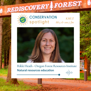 a photo of Rikki with light brown medium length straight hair and behind that a photo of the entrance to the Rediscovery Forest. A frame around Rikki's photo says Conservation Spotlight KUMZ 88.5 & 100.7 fm Rikki Heath Oregon Forest Resources Institute Natural resources education.
